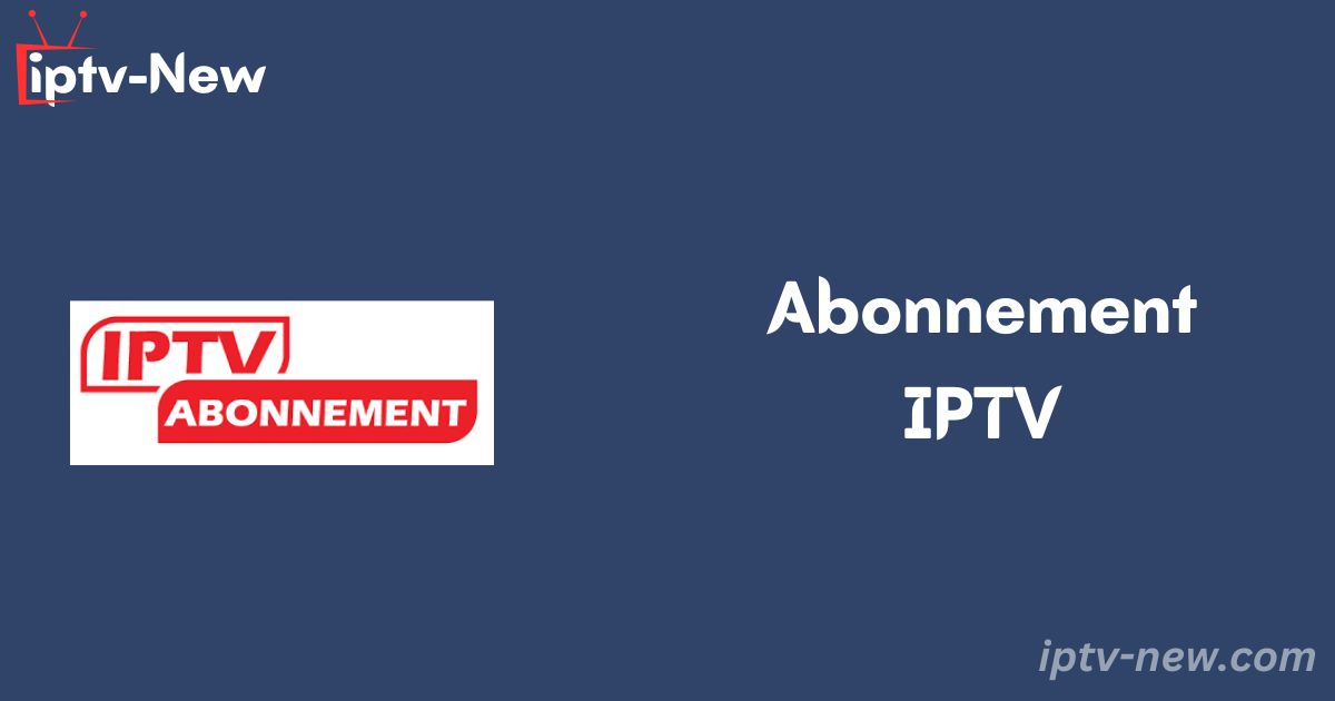 Abonnement IPTV