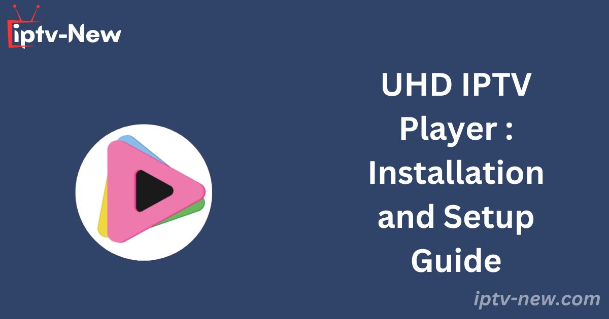 UHD IPTV Player