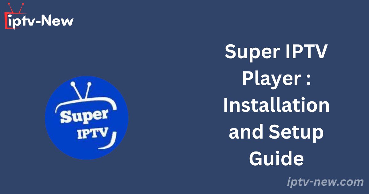 Super IPTV Player