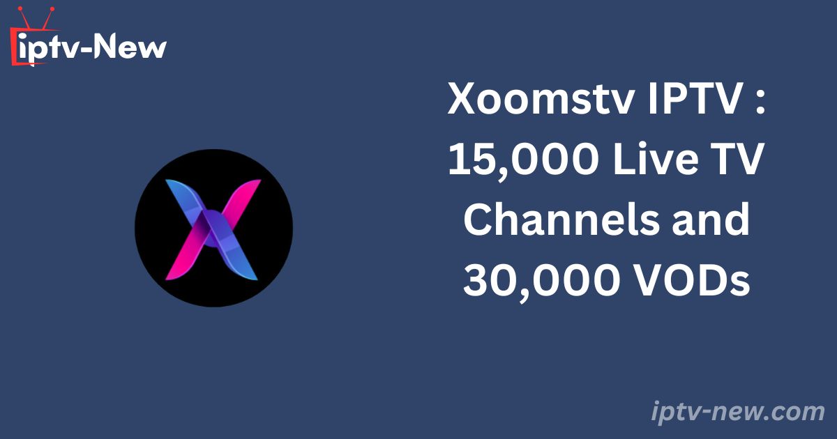 Xoomstv IPTV