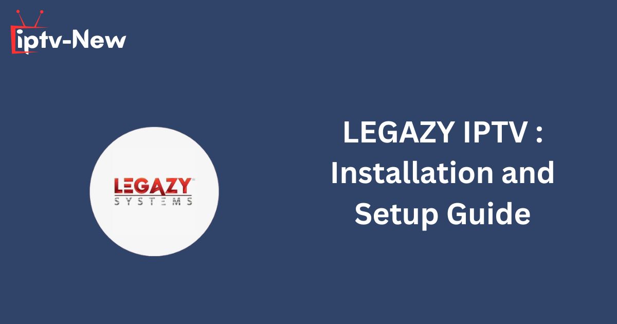 LEGAZY IPTV