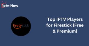 IPTV Players for Firestick