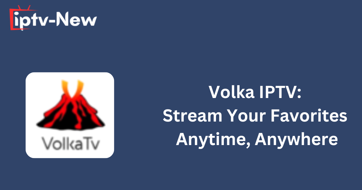 Volka IPTV: Stream Your Favorites Anytime, Anywhere