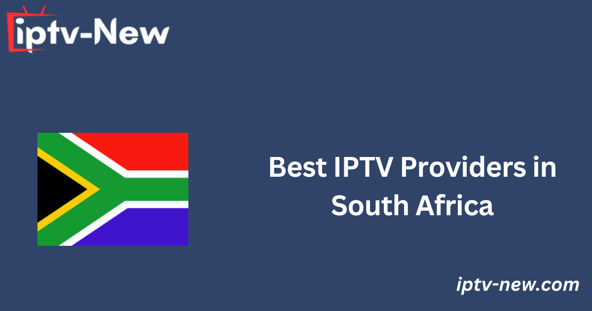 Best IPTV Providers in South Africa